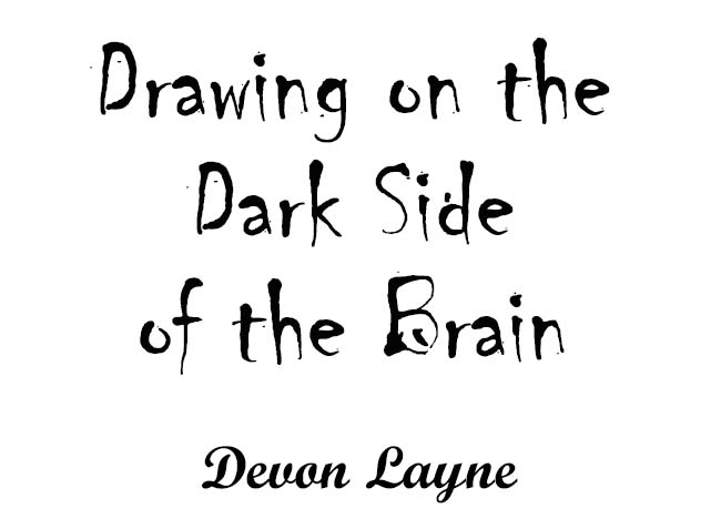 Drawing on the Dark Side of the Brain